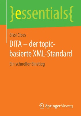 DITA - der topic-basierte XML-Standard | Ein schneller Einstieg | Sissi Closs