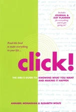CLICK!: THE GIRL'S GUIDE TO KNOWING WHAT YOU WANT AND By Annabel Monaghan VG