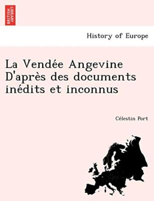 La Vende e Angevine D'apre`s des documents ine dits et inconnus                