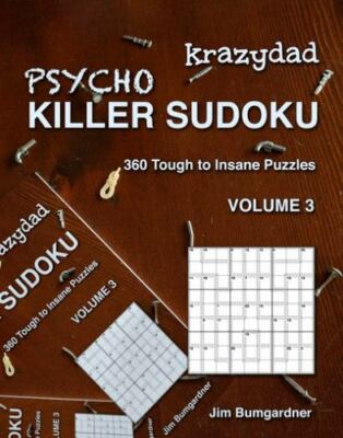 Krazydad Psycho Killer Sudoku Volume 3: 360 Tough to Insane Puzzles by Bumgar...