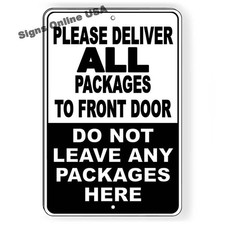 Deliver All Packages To Front Door Do Not Leave Here Sign METAL I346