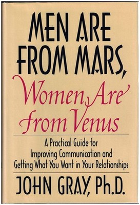 Men Are from Mars, Women Are from Venus: A Practical Guide for Improving Com...