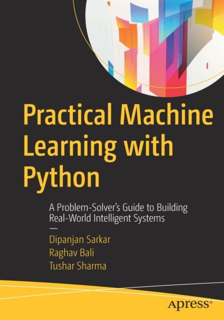Practical Machine Learning with Python by Dipanjan Sarkar (Paperback Book)