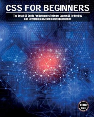 CSS For Beginners: The Best CSS Guide For Beginners To Learn Learn CSS in One Da