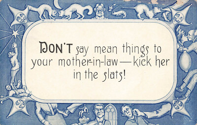 CAUSTIC COMIC POSTCARD DON'T SAY MEAN THINGS TO MOTHER IN LAW KICK HER 060822 R
