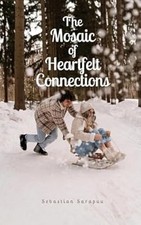 The Mosaic of Heartfelt Connections, Sarapuu, Sebastian, Used; Very Good Book