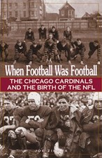 WHEN FOOTBALL WAS FOOTBALL: THE CHICAGO CARDINALS AND THE By Joe Ziemba **Mint**