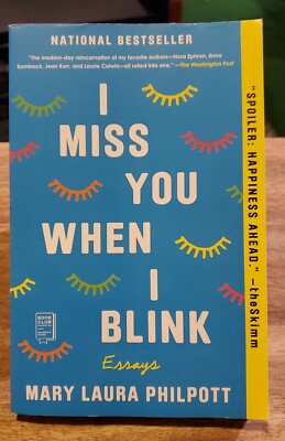 I Miss You When I Blink: Essays - Softcover By Philpott, Mary Laura  New