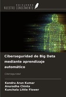 Kandru Arun Kumar (U. A.) | Ciberseguridad De Big Data Mediante Aprendizaje...