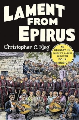 Lament from Epirus: An Odyssey Into..., Christopher C. 