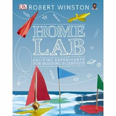 Home Lab: Exciting Experiments for Budding Scientists,Robert Winston