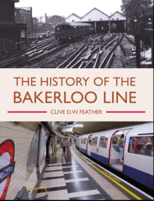The History of the Bakerloo Line by Feather, Clive D W