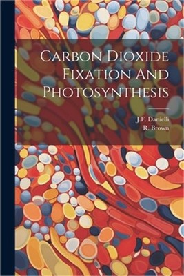 Carbon Dioxide Fixation And Photosynthesis (Paperback or Softback)
