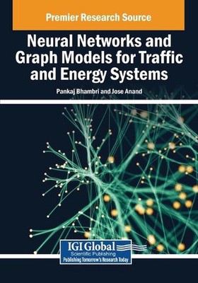 Neural Networks and Graph Models for Traffic and Energy Systems by Pankaj Bhambr