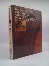 The Soul of a Tree: A Woodworker's Reflections by George Nakashima