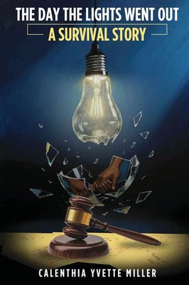 The Day The Lights Went Out A Survival Story Calenthia Yvette Miller Taschenbuch