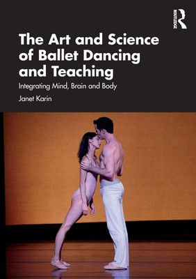 The Art and Science of Ballet Dancing and Teaching | Janet Karin | Taschenbuch