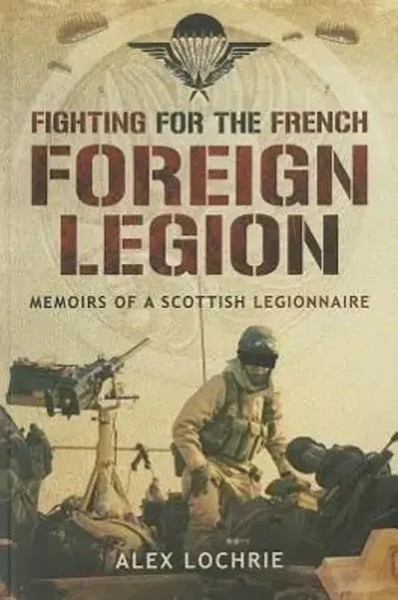 Alex Lochrie | Fighting For The French Foreign Legion: Memoirs Of A Scottish...-image