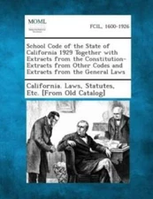 School Code Of The State Of California 1929 Together With Extracts From The...