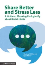 Share Better and Stress Less: A Guide to Thinking Ecologically about Soci - GOOD