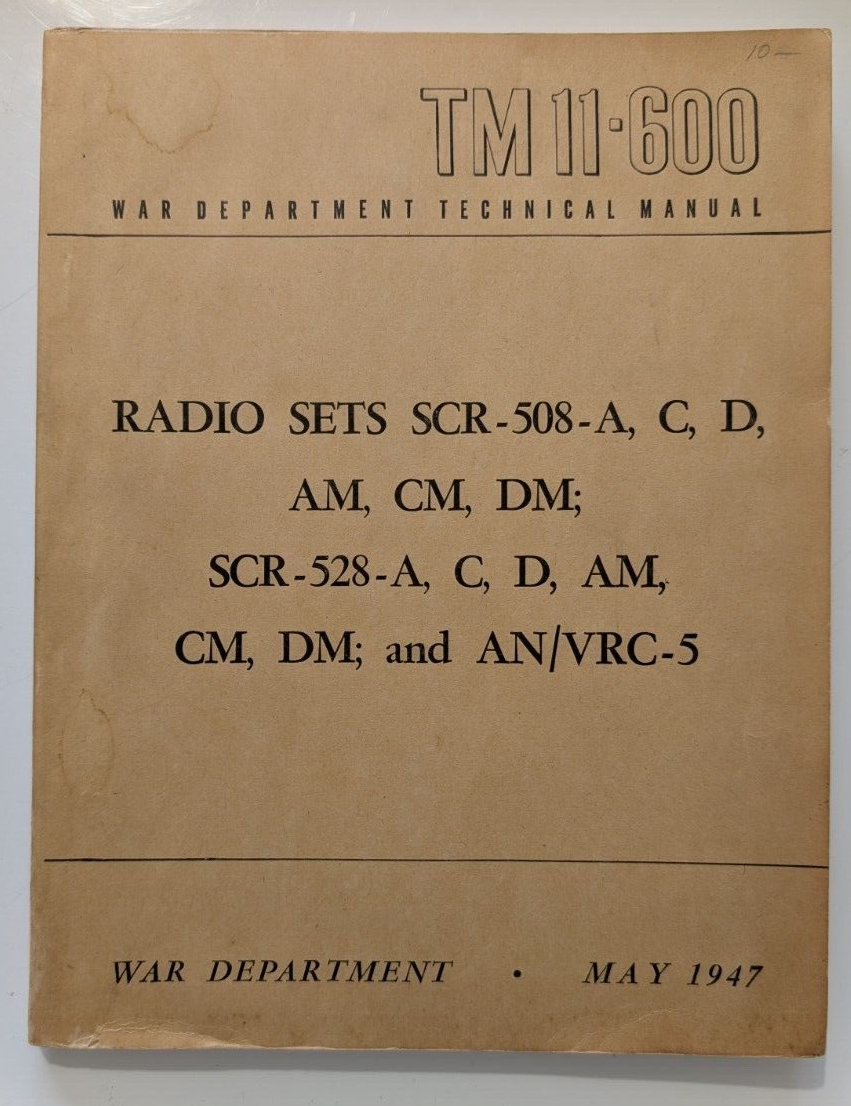 Technical Manual TM 11-600 Radio Sets SCR-508 -A,B,C; SCR -528 & AN/VRC ...