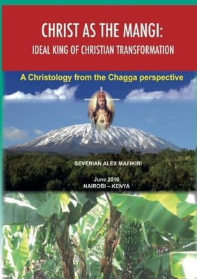 Christ as the Mangi: Ideal King of Christian Transformation for a deeper ev ...