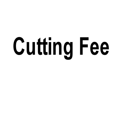 Cutting Fee