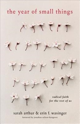 The Year of Small Things: Radical Faith for the Rest of Us (Paperback or Softbac