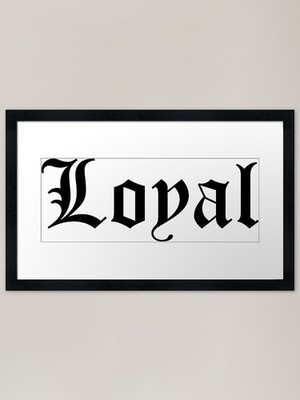 Loyal Framed Art Print Framed Wall Art Poster Canvas Print Picture