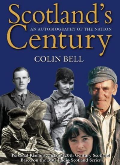 Scotland's Century: An Autobiography of the Nation By Colin Bell