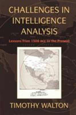 Challenges IN Intelligence Analysis: Lessons From 1300 Bce To Th
