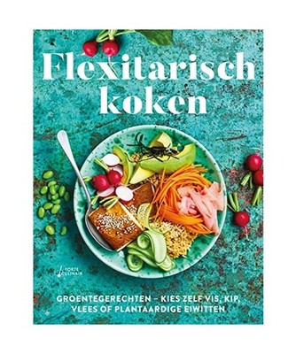 Flexitarisch koken: Groentegerechten - kies zelf vis, kip, vlees of plantaardige