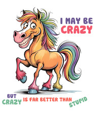 Horse Sticker 2 Inch Funny Joke I May Be Crazy But Not Stupid