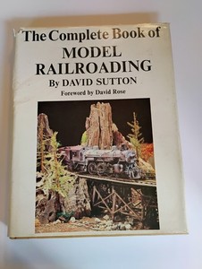 The Complete Book of Model Railroading  David Sutton Hardback W Dust Cover