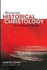 Recovering Historical Christology for Today's Church by Marvin Jones (English) P