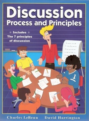 DISCUSSION PROCESS AND PRINCIPLES By Charles Lebeau / David Harrington & Chris