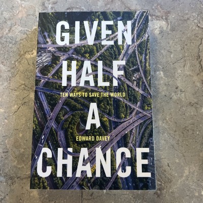 Given Half A Chance Ten Ways To Save The World Paperback