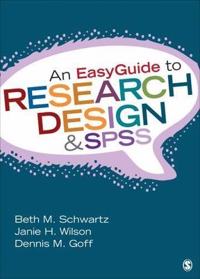 An EasyGuide to Research Design & SPSS; Easy- 1452288828, spiral-bound, Schwartz