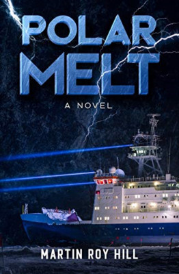 Polar Melt (The USCG Dsf-Papa Thrillers) - Paperback NEW Hill, Martin Ro 01/01/2