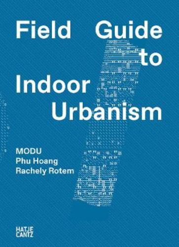 Modu Modu: Field Guide To Indoor Urbanism (taschenbuch)