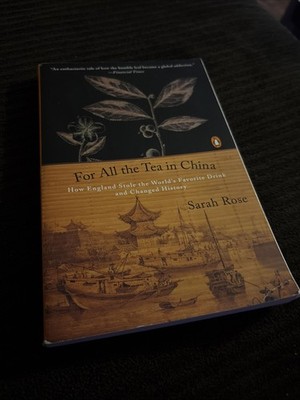 For All the Tea in China : How England Stole the World's Favorite Drink and...