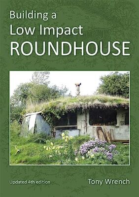 Building a Low Impact Roundhouse By Tony Wrench. 9781856231749