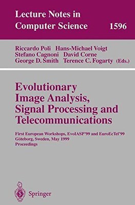 Evolutionary Image Analysis, Signal Processing and Telecommunications: First Eur