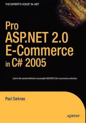 Pro ASPNET 20 E-Commerce in C 2005 (Experts Voice in NET) - VERY GOOD
