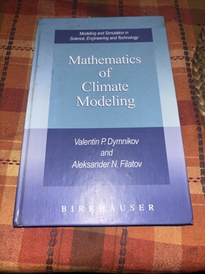 Mathematics of Climate Modeling [Modeling and Simulation in Science, Engineering