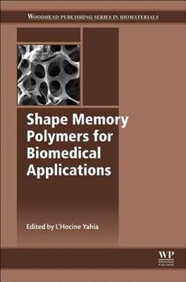 Shape Memory Polymers for Biomedical Applications by L Yahia: New