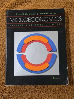 Economics : Private and Public Choice by James D. Gwartney HC, 1987 4th Edition