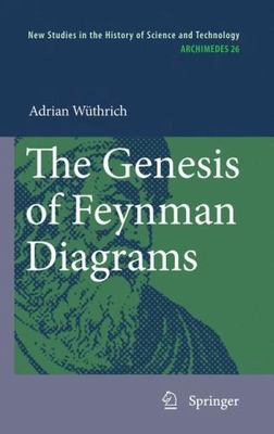 The Genesis of Feynman Diagrams (Archimedes, 26), Wüthrich, Adrian, 978904819227