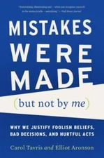 Mistakes Were Made (but Not by Me): Why We Justify Foolish Beliefs,  - VERY GOOD