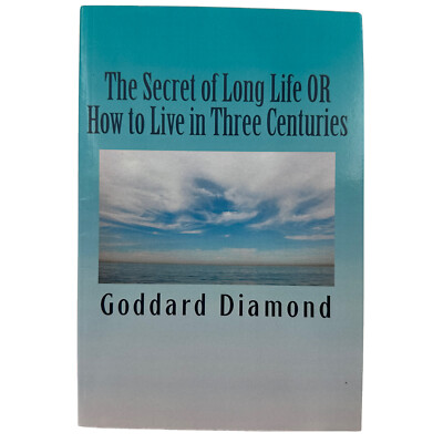The Secret of Long Life OR How to Live in Three Centuries Goddard Diamond *New*